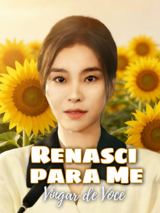 Renasci para Me Vingar de Você