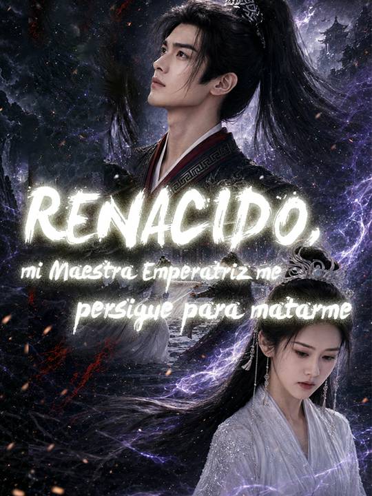 Renacido, mi Maestra Emperatriz me persigue para matarme