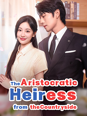 The Aristocratic Heiress from the Countryside