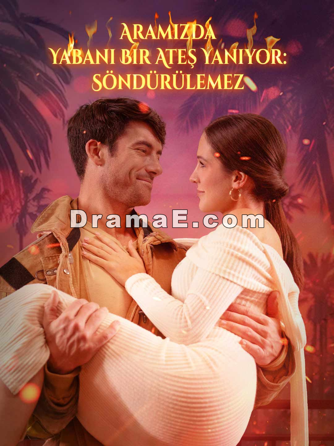 Aramızda Yabani Bir Ateş Yanıyor: Söndürülemez