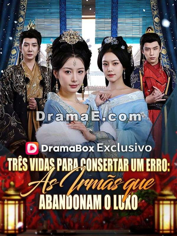 Três Vidas para Consertar Um Erro: As Irmãs que Abandonam o Luxo