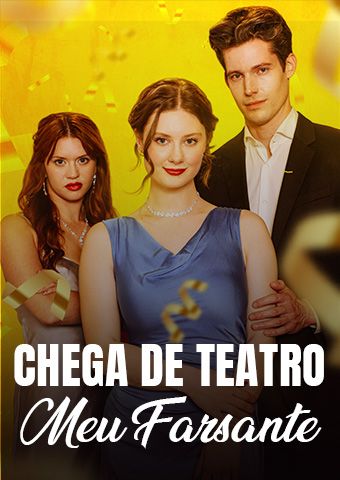 Chega de Teatro, Meu Farsante