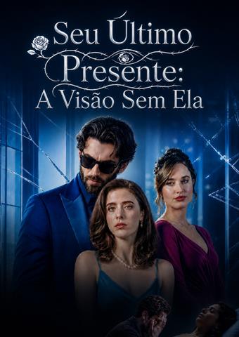 Seu Último Presente: A Visão Sem Ela