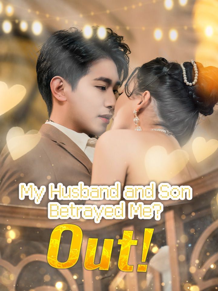 My Husband and Son Betrayed Me? Out!