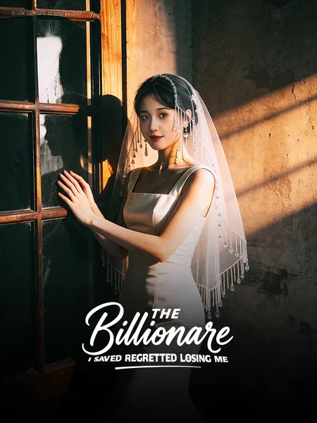The Billionaire I Saved Regretted Losing Me