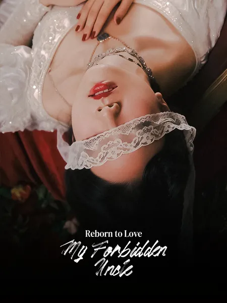 Reborn to Love My Forbidden Uncle